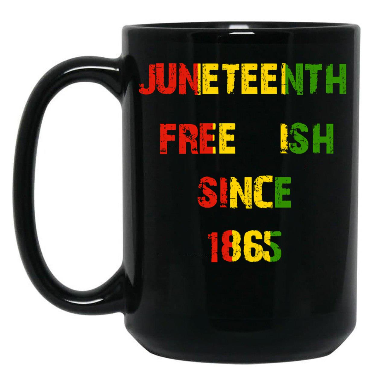 Juneteenth Free Ish Since 1865 Black Coffee Mug