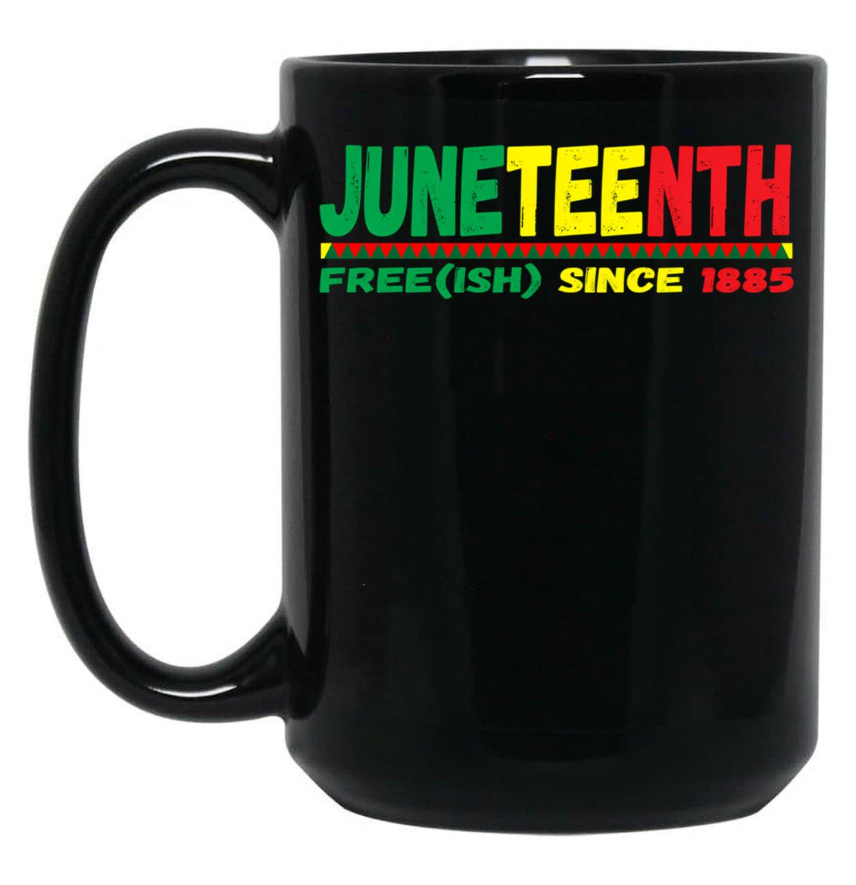 Juneteenth Free(Ish) Since 1865 Black History Black Coffee Mug