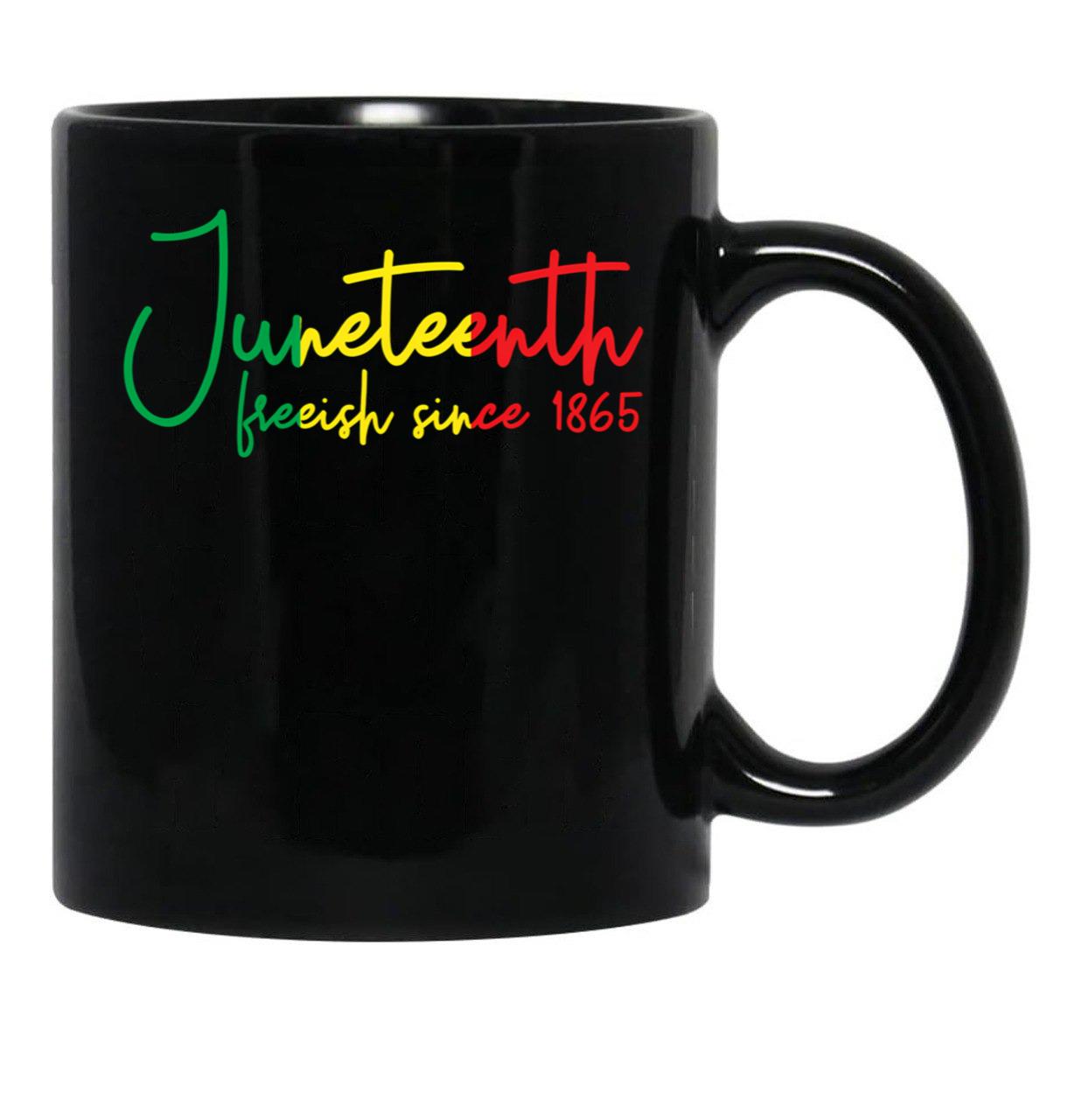 Juneteenth Freeish Since 1865 Black Freedom Juneteenth Gear Black Coffee Mug - Black