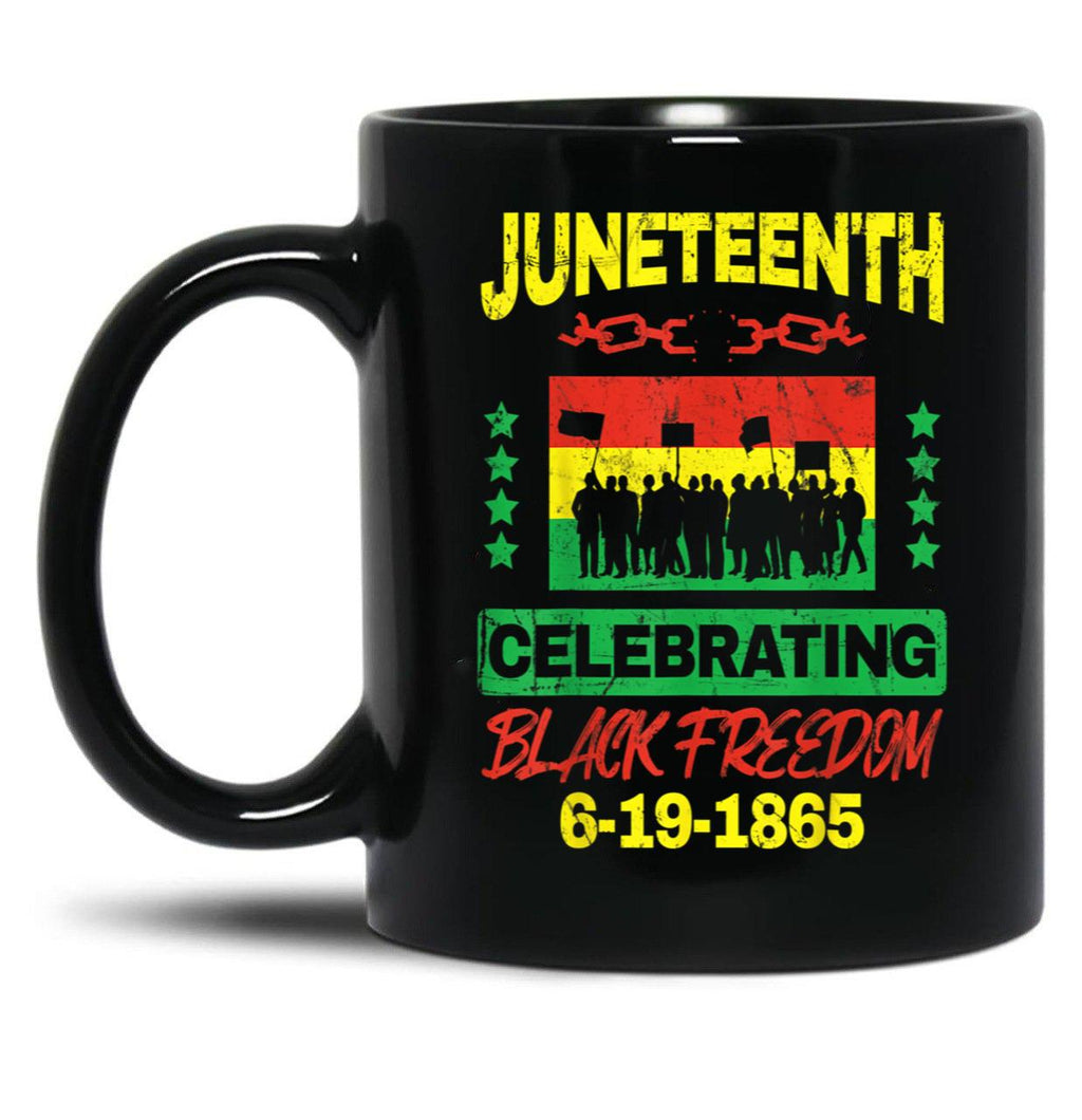 Juneteenth June 19Th Celebrating Black Freedom Black Coffee Mug