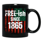 Juneteenth June Nth American Flag Freedom Free Ish Since 1865 Free Ish Since Black Coffee Mug - Black