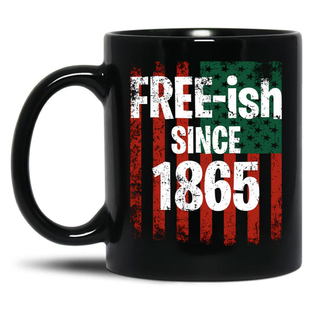 Juneteenth June Nth American Flag Freedom Free Ish Since 1865 Free Ish Since Black Coffee Mug