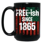 Juneteenth June Nth American Flag Freedom Free Ish Since 1865 Free Ish Since Black Coffee Mug