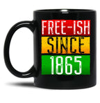 Juneteenth June Nth Freedom Free Ish Since 1865 Free Ish Since Black Coffee Mug