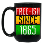 Juneteenth June Nth Freedom Free Ish Since 1865 Free Ish Since Black Coffee Mug