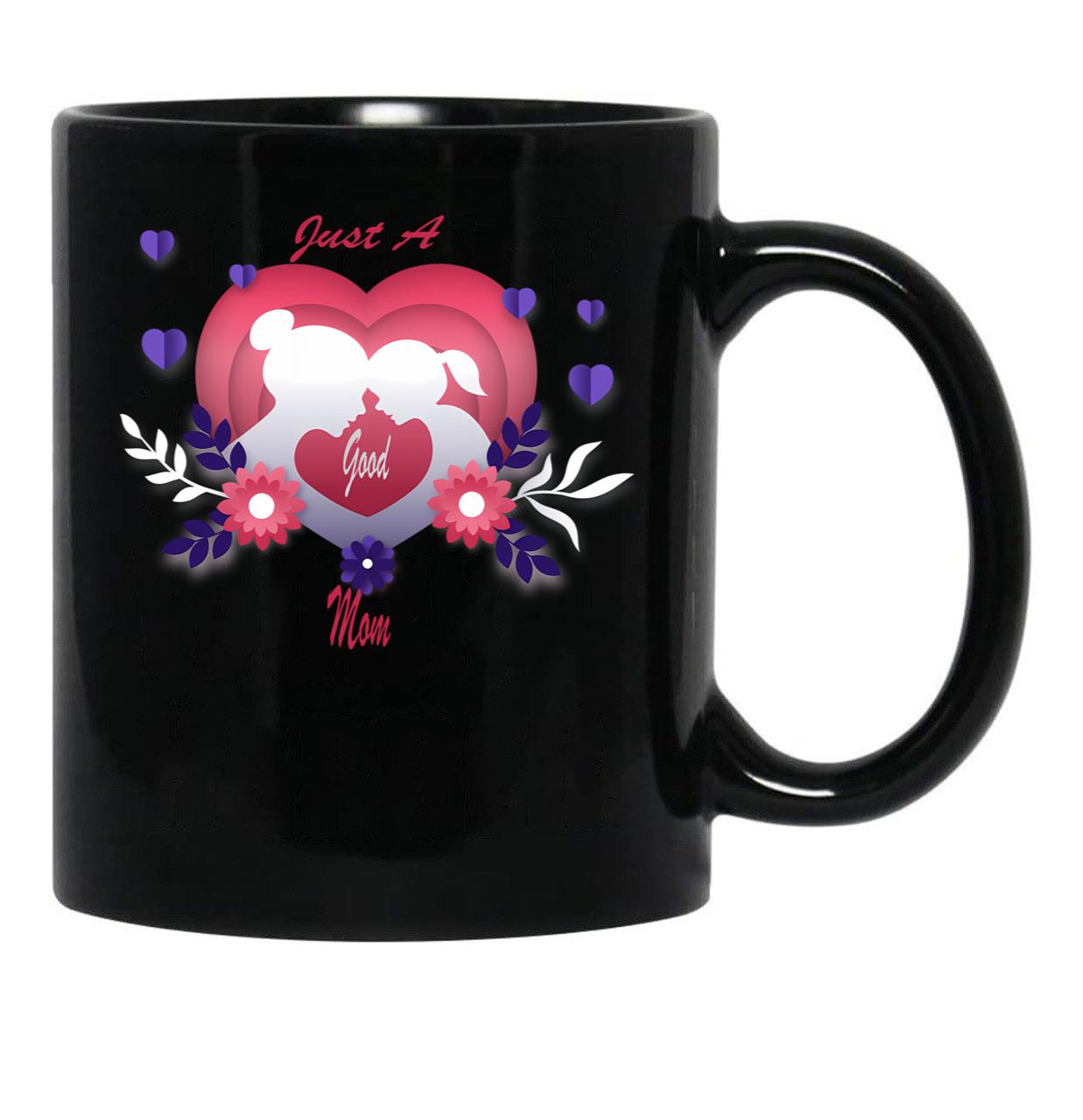 Just A Good Mom For All Moms Black Coffee Mug - Black
