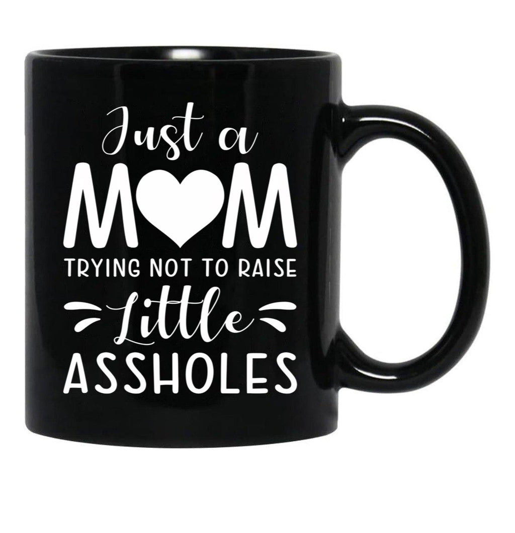 Just A Mom Trying Not To Raise Little Assholes Black Coffee Mug - Black