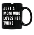 Just A Mom Who Loves Her Twins V White Black Coffee Mug - Black