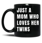 Just A Mom Who Loves Her Twins V White Black Coffee Mug