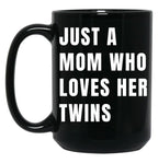 Just A Mom Who Loves Her Twins V White Black Coffee Mug