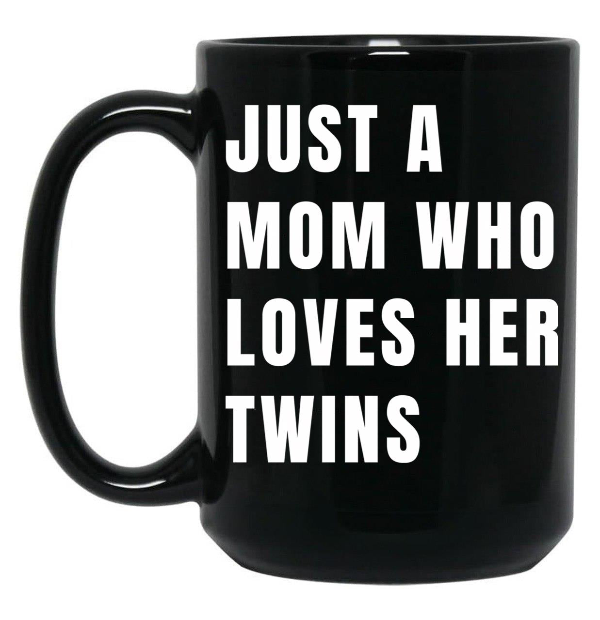 Just A Mom Who Loves Her Twins V White Black Coffee Mug