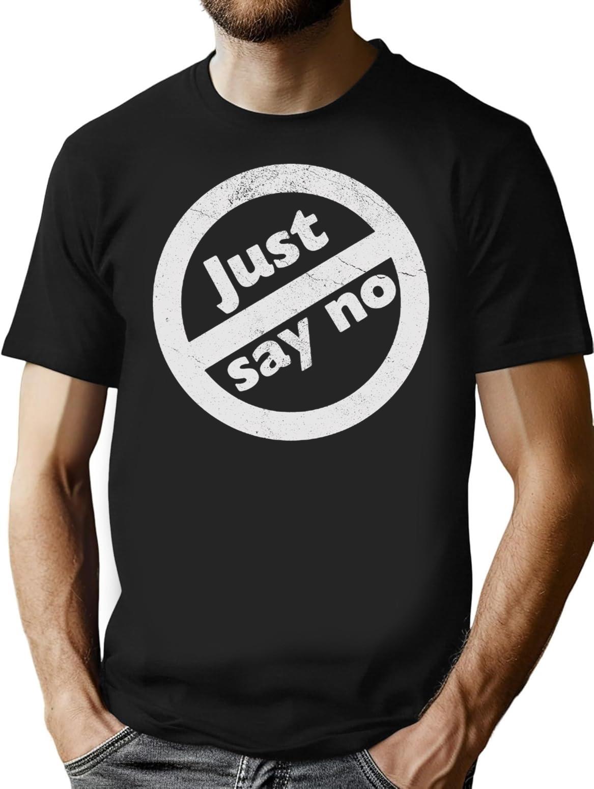 Just Say No T-Shirt for Men & Women, T-Shirts Graphic Tee - Black