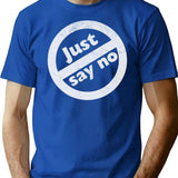 Just Say No T-Shirt for Men & Women, T-Shirts Graphic Tee - Blue