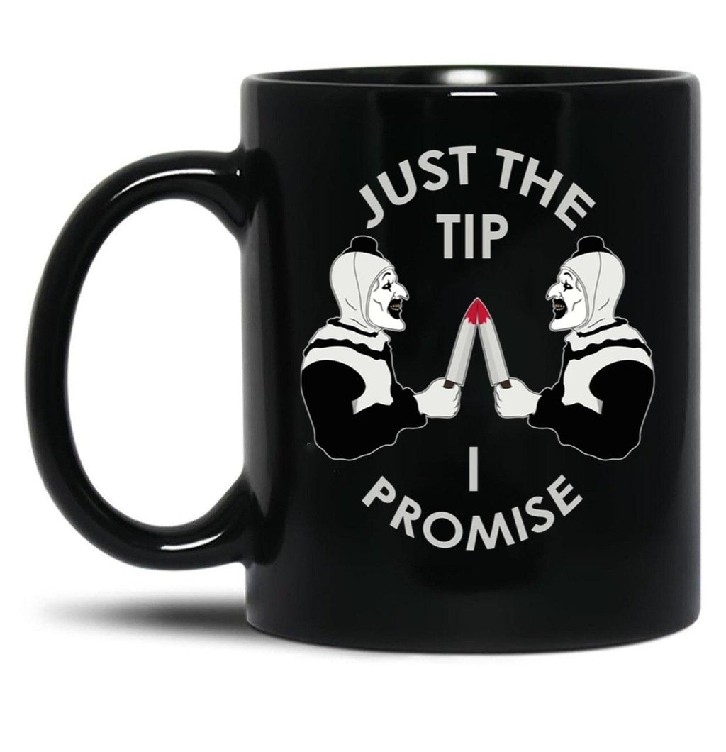 Just The Tip I Promise Art The Clown Terrifiers 2 Killer Clown Illustration Black Coffee Mug, Gift Coffee Mug