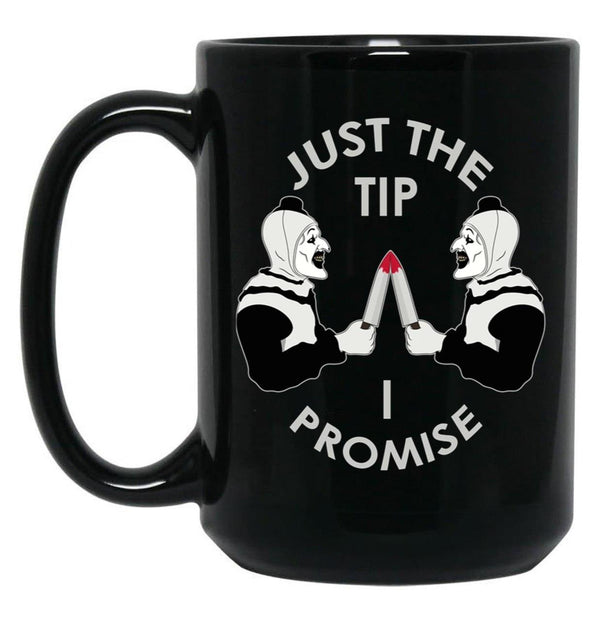 Just The Tip I Promise Art The Clown Terrifiers 2 Killer Clown Illustration Black Coffee Mug, Gift Coffee Mug - Black