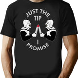 Just The Tip I Promise T-Shirt for Men & Women, T-Shirts Graphic Tee - Black