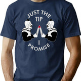 Just The Tip I Promise T-Shirt for Men & Women, T-Shirts Graphic Tee - Navy