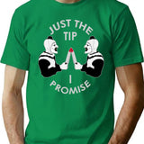 Just The Tip I Promise T-Shirt for Men & Women, T-Shirts Graphic Tee - Green