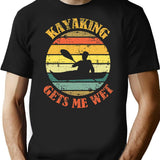 Kayaking Gets Me Wet T-Shirt for Men & Women, T-Shirts Graphic Tee - Black