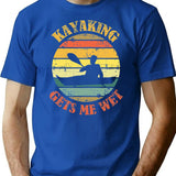 Kayaking Gets Me Wet T-Shirt for Men & Women, T-Shirts Graphic Tee - Blue