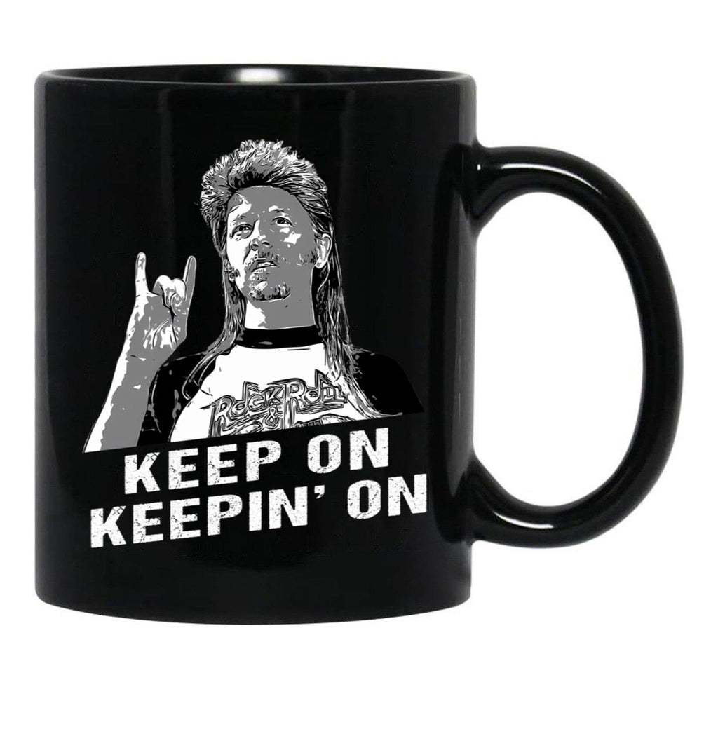 Keep On Keepin On Joe Dirt Gift Men Women Black Coffee Mug - Black