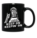 Keep On Keepin On Joe Dirt Gift Men Women Black Coffee Mug - Black