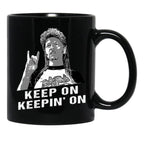 Keep On Keepin On Joe Dirt Gift Men Women Black Coffee Mug - Black