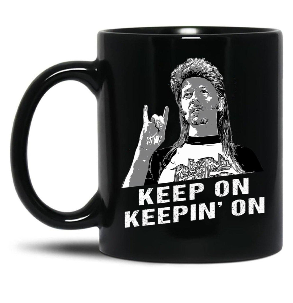 Keep On Keepin On Joe Dirt Gift Men Women Black Coffee Mug