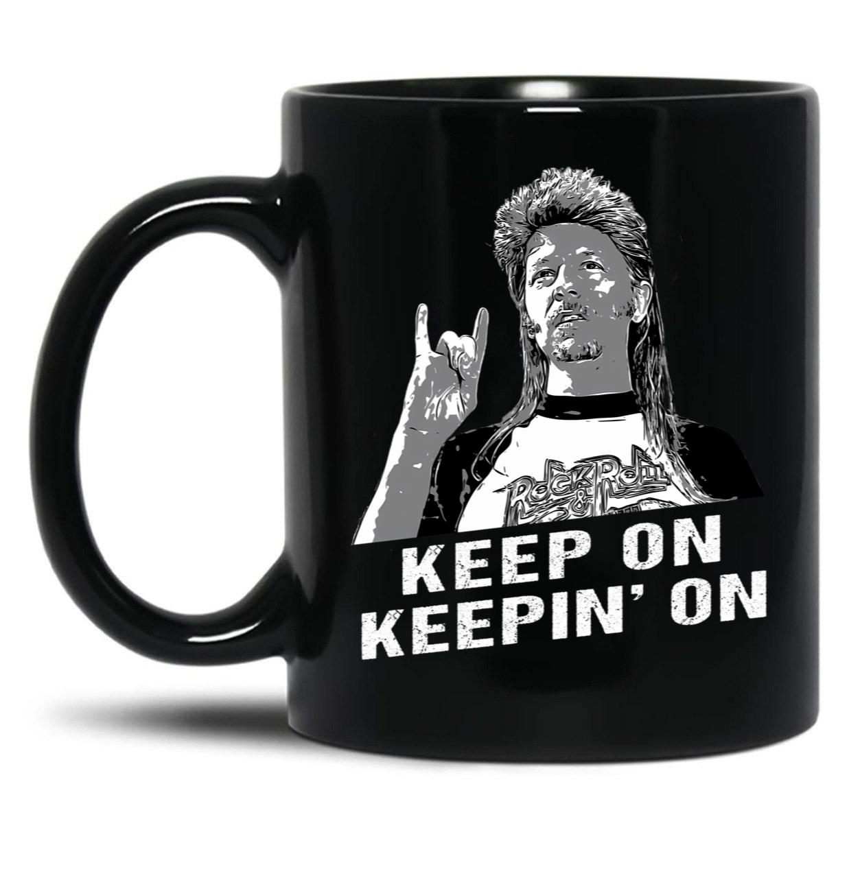 Keep On Keepin On Joe Dirt Gift Men Women Black Coffee Mug