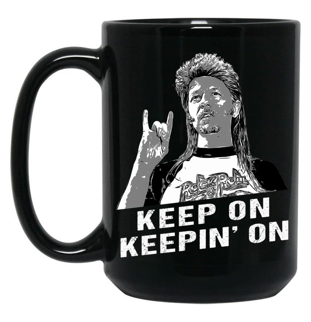 Keep On Keepin On Joe Dirt Gift Men Women Black Coffee Mug