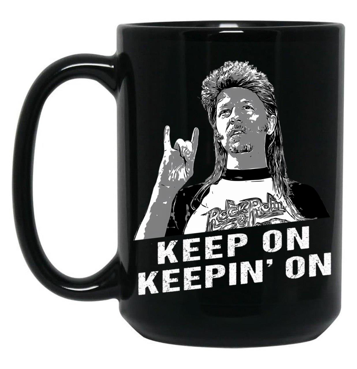 Keep On Keepin On Joe Dirt Gift Men Women Black Coffee Mug