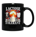 Lactose Tolerant Funny Black Coffee Mug, Gift Coffee Mug - Black