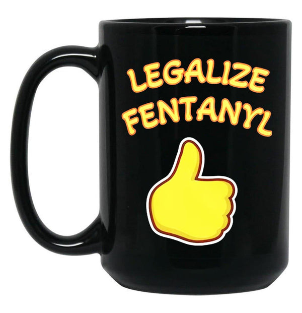Legalize Fentanyl Black Coffee Mug, Gift Coffee Mug - Black