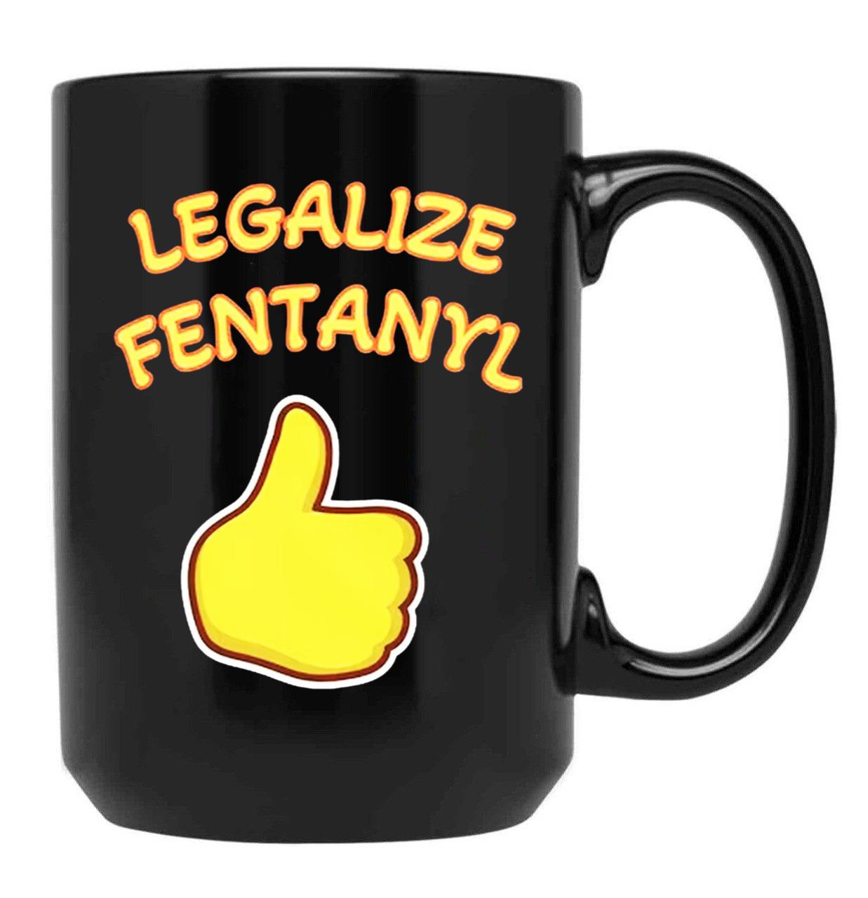 Legalize Fentanyl Black Coffee Mug, Gift Coffee Mug