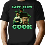 Let Him Cook Walter White T-Shirt for Men & Women, T-Shirts Graphic Tee - Black