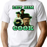 Let Him Cook Walter White T-Shirt for Men & Women, T-Shirts Graphic Tee - White