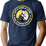 Let'S Find A Cure For Stupid People T-Shirt for Men & Women, T-Shirts Graphic Tee - Navy