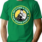 Let'S Find A Cure For Stupid People T-Shirt for Men & Women, T-Shirts Graphic Tee - Green