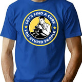 Let'S Find A Cure For Stupid People T-Shirt for Men & Women, T-Shirts Graphic Tee - Blue