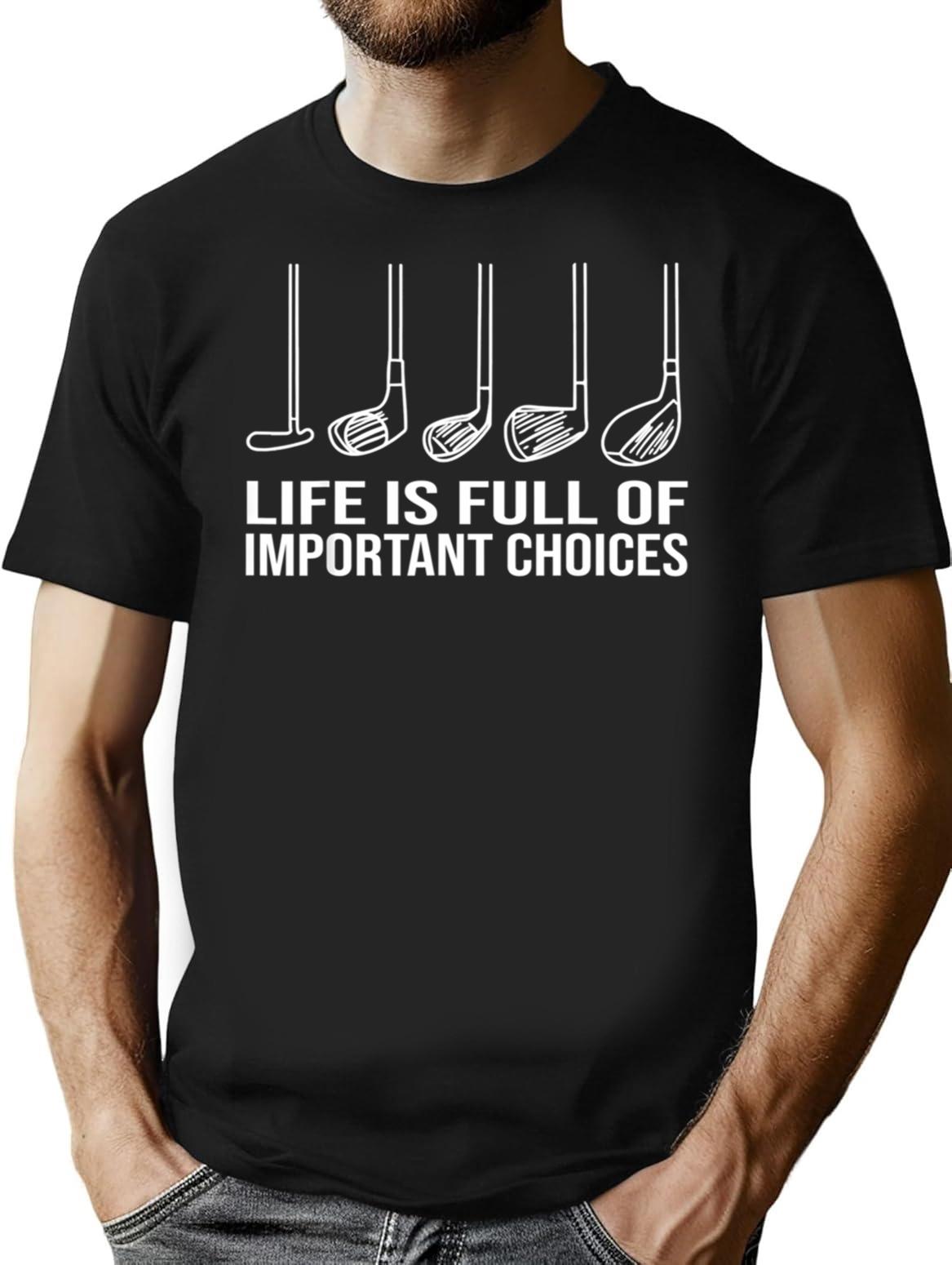 Life Is Full Of Important Choices Golf T-Shirt for Men & Women, T-Shirts Graphic Tee - Black