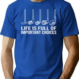Life Is Full Of Important Choices Golf T-Shirt for Men & Women, T-Shirts Graphic Tee - Blue