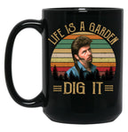 Life'S A Garden Dig It Joe Dirt Black Coffee Mug