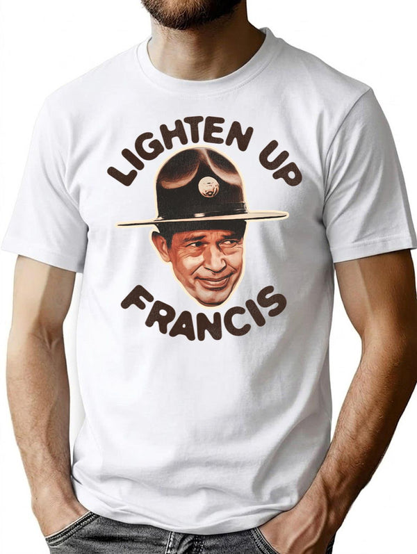 Lighten Up Francis T-Shirt for Men & Women, T-Shirts Graphic Tee - White