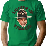 Lighten Up Francis T-Shirt for Men & Women, T-Shirts Graphic Tee - Green