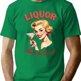 Liquor Where She Likes It Shirt Funny Adult Humor T-Shirt for Men & Women, T-Shirts Graphic Tee - Green