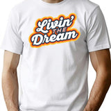 Living The Dream Vintage Retro Saying T-Shirt for Men & Women, T-Shirts Graphic Tee - White