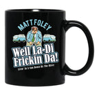 Matt Foley Well La-Di Frickin Da Black Coffee Mug, Gift Coffee Mug - Black