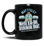 Matt Foley Well La-Di Frickin Da Black Coffee Mug, Gift Coffee Mug