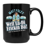 Matt Foley Well La-Di Frickin Da Black Coffee Mug, Gift Coffee Mug