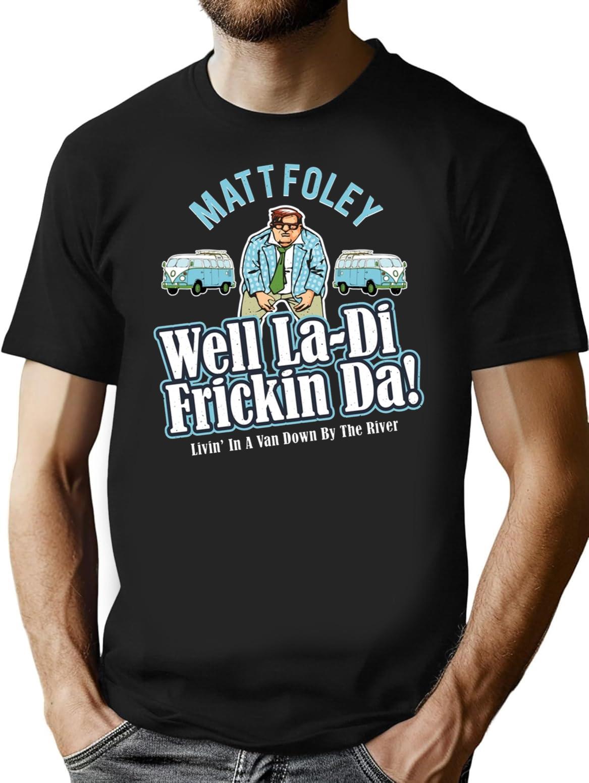 Matt Foley Well La-Di Frickin Da Premium Heavyweight Cotton T-Shirt - Black